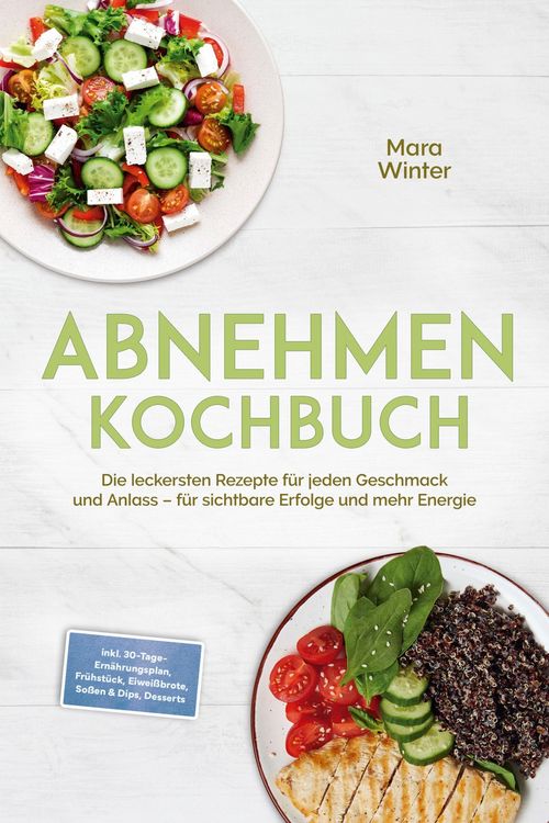 Produktbild: Abnehmen Kochbuch: Die leckersten Rezepte f&uuml;r jeden Geschmack und Anlass - f&uuml;r sichtbare Erfolge und mehr Energie - inkl. 30-Tage-Ern&auml;hrungsplan, Fr&uuml;h