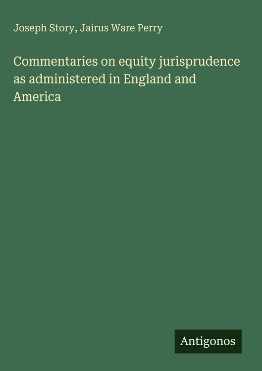 Produktbild: Commentaries on equity jurisprudence as administered in England and America
