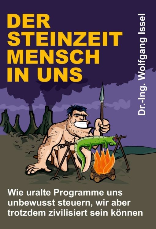 Produktbild: Der Steinzeitmensch in uns &ndash; Wie uralte Programme uns unbewusst steuern, wir aber trotzdem zivilisiert sein k&ouml;nnen