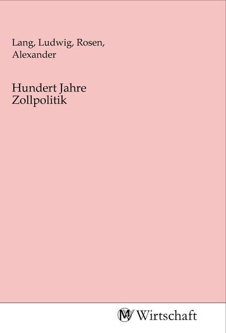 Produktbild: Hundert Jahre Zollpolitik