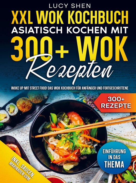 Produktbild: XXL Wok Kochbuch - Asiatisch kochen mit 300+ Wok Rezepten