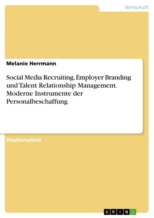 Produktbild: Social Media Recruiting, Employer Branding und Talent Relationship Management. Moderne Instrumente der Personalbeschaffung