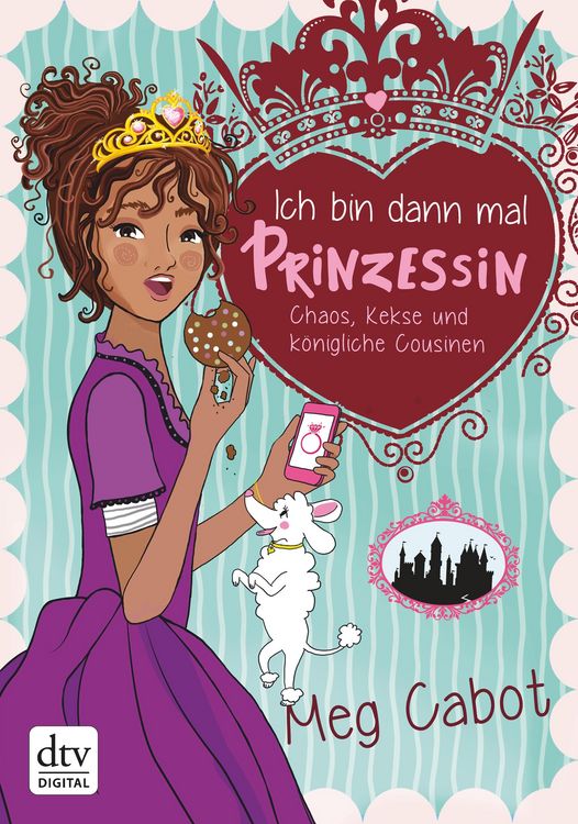 Produktbild: Ich bin dann mal Prinzessin - Chaos, Kekse und k&ouml;nigliche Cousinen