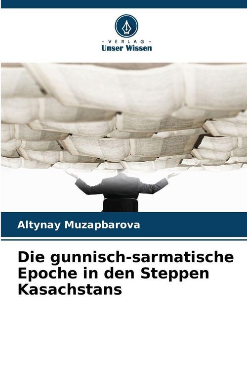Produktbild: Die gunnisch-sarmatische Epoche in den Steppen Kasachstans