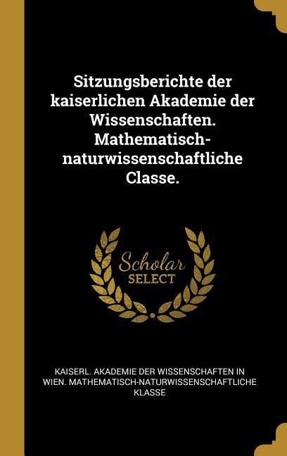 Produktbild: Sitzungsberichte der kaiserlichen Akademie der Wissenschaften. Mathematisch-naturwissenschaftliche Classe.