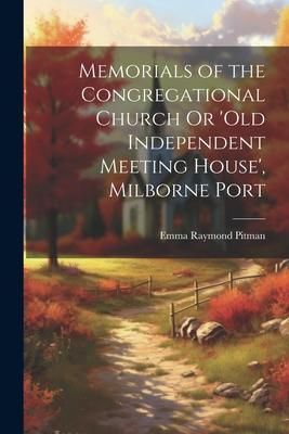 Produktbild: Memorials of the Congregational Church Or 'old Independent Meeting House', Milborne Port