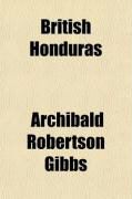 Produktbild: British Honduras; An Historical and Descriptive Account of the Colony from Its Settlement, 1670