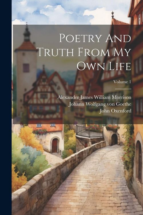 Produktbild: Poetry And Truth From My Own Life; Volume 1