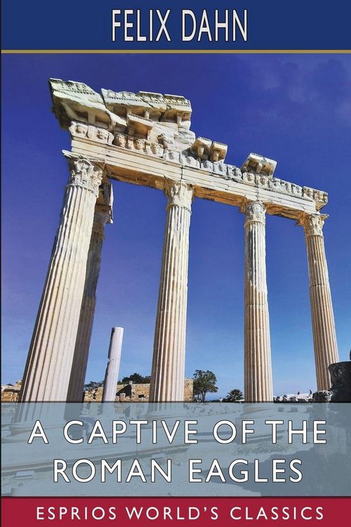 Produktbild: A Captive of the Roman Eagles (Esprios Classics)