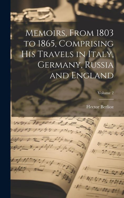 Produktbild: Memoirs, From 1803 to 1865, Comprising His Travels in Italy, Germany, Russia and England; Volume 2
