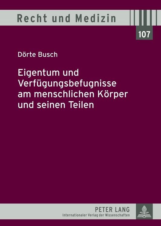 Produktbild: Eigentum und Verf&uuml;gungsbefugnisse am menschlichen K&ouml;rper und seinen Teilen