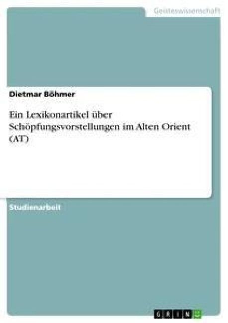 Produktbild: Ein Lexikonartikel &uuml;ber Sch&ouml;pfungsvorstellungen im Alten Orient (AT)
