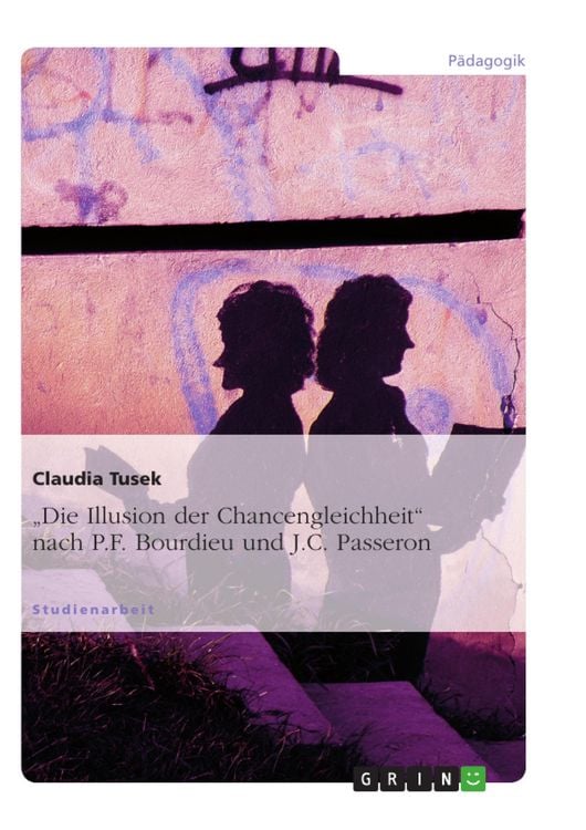 Produktbild: "Die Illusion der Chancengleichheit" nach P.F. Bourdieu und J.C. Passeron