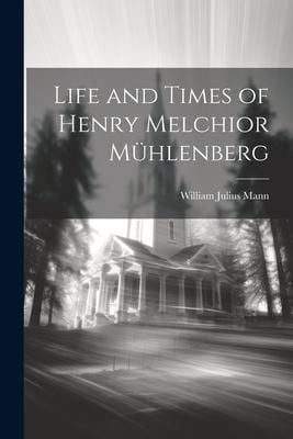 Produktbild: Life and Times of Henry Melchior M&uuml;hlenberg