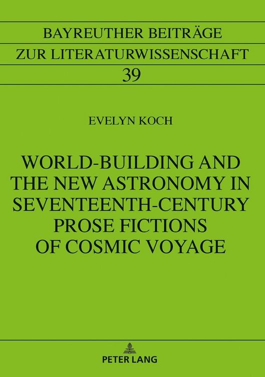 Produktbild: World-Building and the New Astronomy in Seventeenth-Century Prose Fictions of Cosmic Voyage