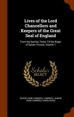 Produktbild: Lives of the Lord Chancellors and Keepers of the Great Seal of England: From the Earliest Times Till the Reign of Queen Victoria, Volume 7