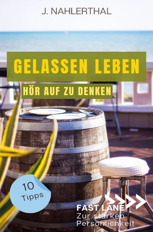 Produktbild: So zerst&ouml;ren Deine Gedanken Deine Gelassenheit: 10 Tipps, wie Du Dich als anspruchsvoller Mensch entspannst und Gelassenheit findest