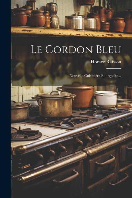 Produktbild: Le Cordon Bleu: Nouvelle Cuisini&egrave;re Bourgeoise...