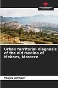Produktbild: Urban territorial diagnosis of the old medina of Meknes, Morocco