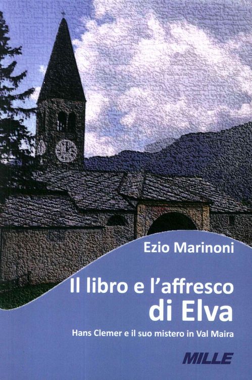 Produktbild: Il libro e l'affresco di Elva. Hans Clemer e il suo mistero in Val Maira