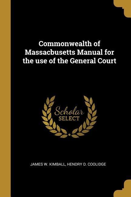 Produktbild: Commonwealth of Massacbusetts Manual for the use of the General Court