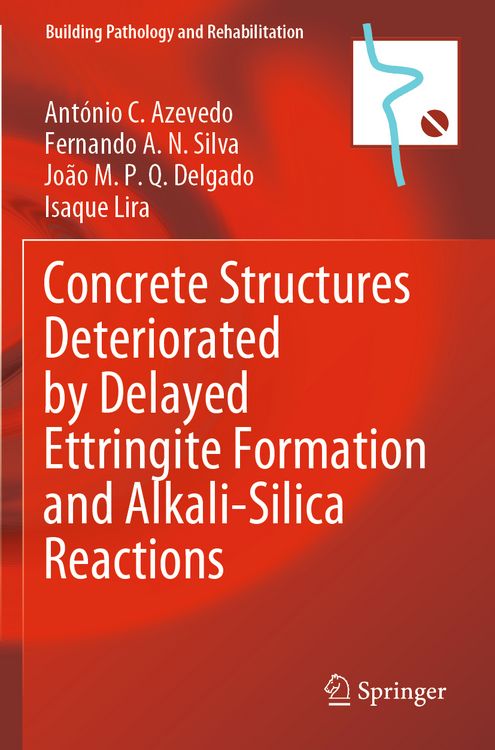 Produktbild: Concrete Structures Deteriorated by Delayed Ettringite Formation and Alkali-Silica Reactions