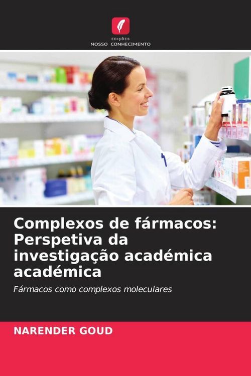 Produktbild: Complexos de f&aacute;rmacos: Perspetiva da investiga&ccedil;&atilde;o acad&eacute;mica acad&eacute;mica