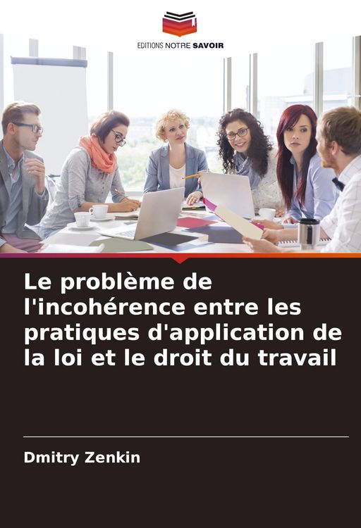 Produktbild: Le probl&egrave;me de l'incoh&eacute;rence entre les pratiques d'application de la loi et le droit du travail