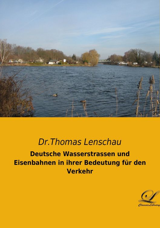 Produktbild: Deutsche Wasserstrassen und Eisenbahnen in ihrer Bedeutung f&uuml;r den Verkehr