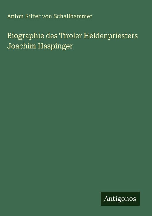 Produktbild: Biographie des Tiroler Heldenpriesters Joachim Haspinger