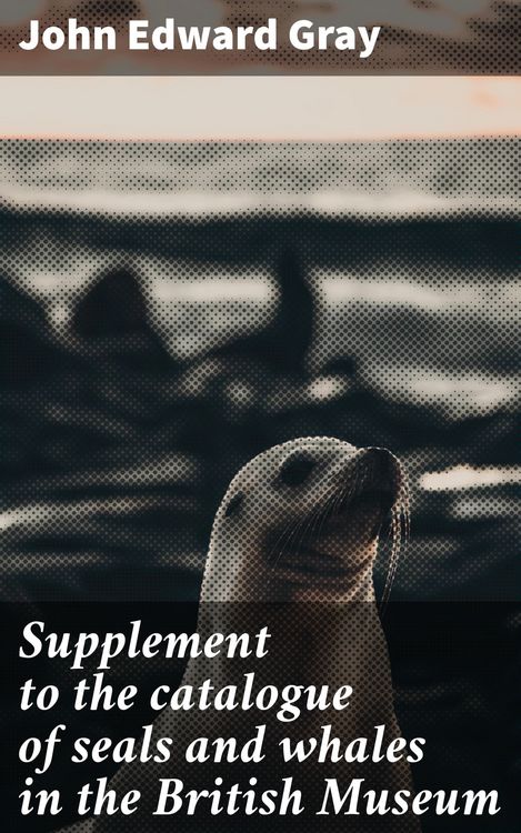 Produktbild: Supplement to the catalogue of seals and whales in the British Museum