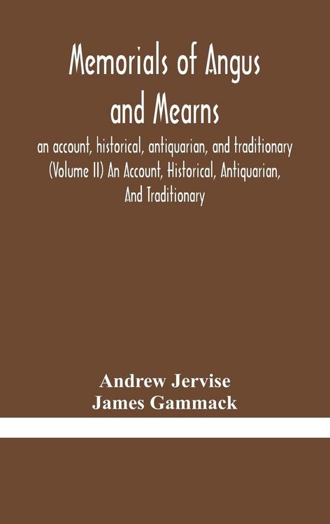 Produktbild: Memorials Of Angus And Mearns, An Account, Historical, Antiquarian, And Traditionary (Volume Ii) An Account, Historical, Antiquarian, And Traditionary
