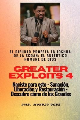 Produktbild: Greater Exploits - 4 - El difunto profeta TB Joshua de la SCOAN: El difunto profeta TB Joshua de la SCOAN