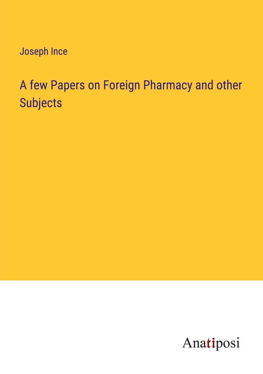 Produktbild: A few Papers on Foreign Pharmacy and other Subjects