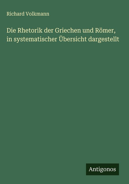 Produktbild: Die Rhetorik der Griechen und R&ouml;mer, in systematischer &Uuml;bersicht dargestellt