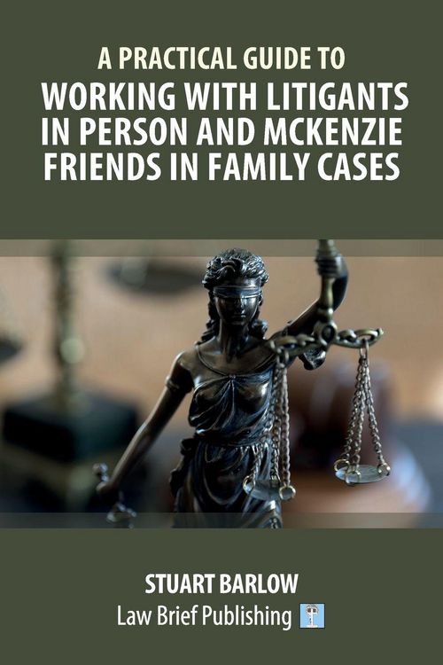 Produktbild: A Practical Guide to Working with Litigants in Person and McKenzie Friends in Family Cases