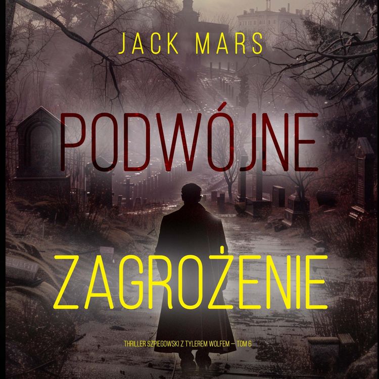 Produktbild: Podw&oacute;jne zagrożenie (Thriller szpiegowski z Tylerem Wolfem &mdash; Tom 6)
