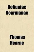 Produktbild: Reliquiae Hearnianae; The Remains of Thomas Hearne Being Extracts from His Ms. Diaries