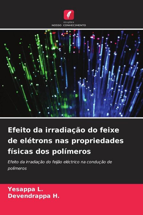 Produktbild: Efeito da irradia&ccedil;&atilde;o do feixe de el&eacute;trons nas propriedades f&iacute;sicas dos pol&iacute;meros