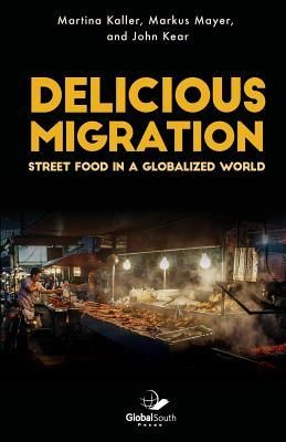 Produktbild: Delicious Migration: Street Food in a Globalized World