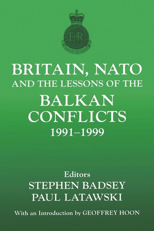 Produktbild: Britain, NATO and the Lessons of the Balkan Conflicts, 1991 -1999