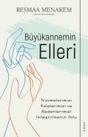 Produktbild: B&uuml;y&uuml;kannemin Elleri Travmalarimizi, Kalplerimizi ve Bedenlerimizi Iyilestirmenin Yolu
