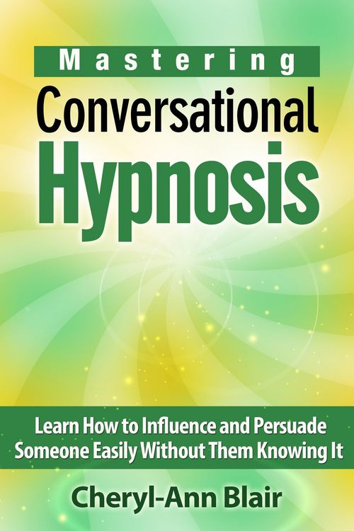 Produktbild: Mastering Conversational Hypnosis: Learn How to Influence and Persuade Someone Easily Without Them Knowing It