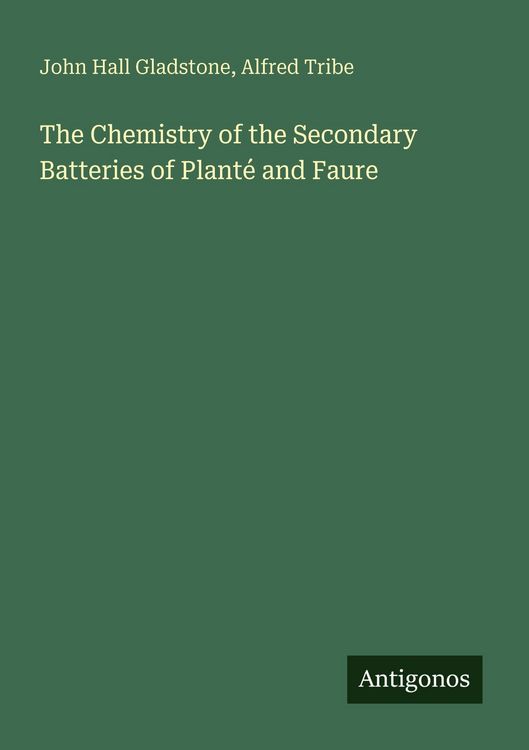 Produktbild: The Chemistry of the Secondary Batteries of Plant&eacute; and Faure