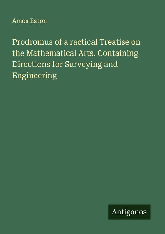 Produktbild: Prodromus of a ractical Treatise on the Mathematical Arts. Containing Directions for Surveying and Engineering