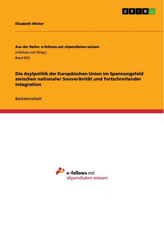 Produktbild: Die Asylpolitik der Europ&auml;ischen Union im Spannungsfeld zwischen nationaler Souver&auml;nit&auml;t und fortschreitender Integration