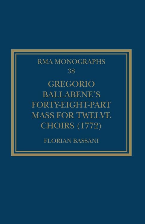 Produktbild: Gregorio Ballabene's Forty-eight-part Mass for Twelve Choirs (1772)