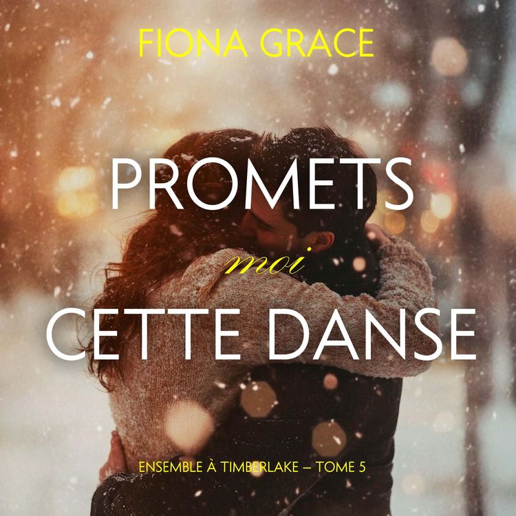 Produktbild: Promets-moi cette danse (Ensemble &agrave; Timberlake &mdash; tome 5)