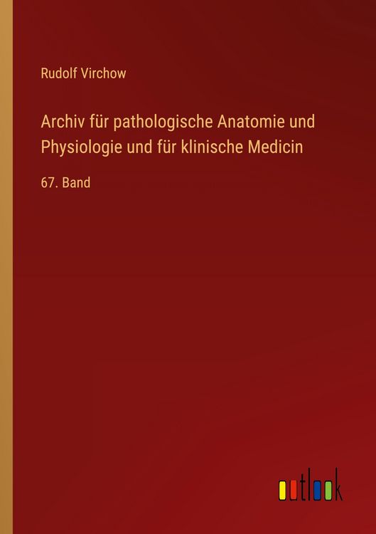 Produktbild: Archiv f&uuml;r pathologische Anatomie und Physiologie und f&uuml;r klinische Medicin
