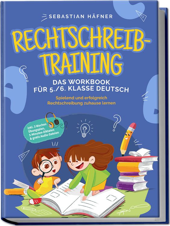 Produktbild: Rechtschreibtraining - Das Workbook f&uuml;r 5. / 6. Klasse Deutsch: Spielend und erfolgreich Rechtschreibung zuhause lernen - inkl. 3 Wochen &Uuml;bungsplan, 5-Minuten-Diktaten & gratis Audio-Dateien